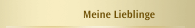 Meine Lieblinge